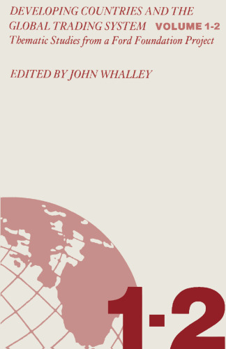 Developing Countries and the Global Trading System: Volume 1 Thematic Studies from a Ford Foundation Project, Volume 2 Country Studies from a Ford Foundation Project