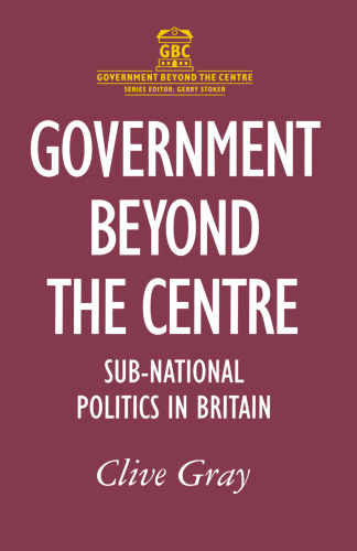 Government Beyond the Centre: Sub-National Politics in Britain