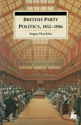 British Party Politics, 1852–1886