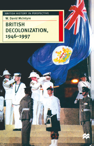 British Decolonization, 1946–1997: When, Why and How did the British Empire Fall?
