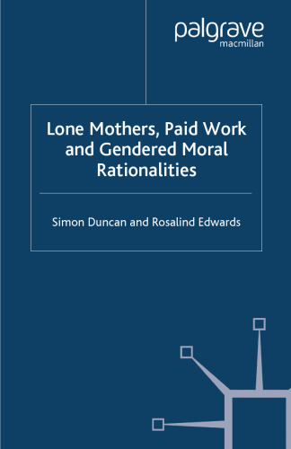 Lone Mothers, Paid Work and Gendered Moral Rationalities