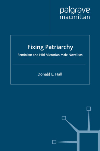 Fixing Patriarchy: Feminism and Mid-Victorian Male Novelists