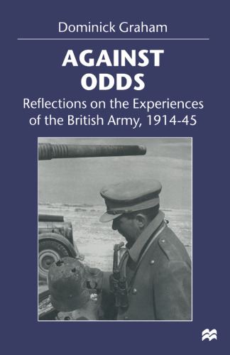Against Odds: Reflections on the Experiences of the British Army, 1914–45