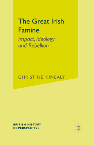 The Great Irish Famine: Impact, Ideology and Rebellion