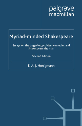 Myriad-minded Shakespeare: Essays on the tragedies, problem comedies and Shakespeare the man