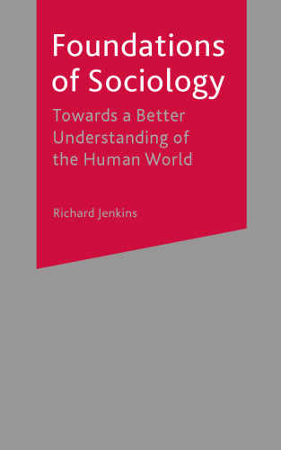 Foundations of Sociology: Towards a Better Understanding of the Human World