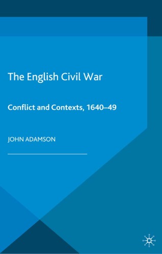The English Civil War: Conflict and Contexts, 1640-49