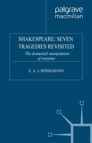 Shakespeare: Seven Tragedies Revisited: The Dramatist’s Manipulation of Response