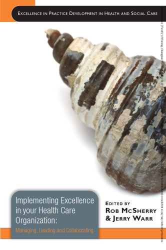 Implementing excellence in your health care organization: managing, leading and collaborating