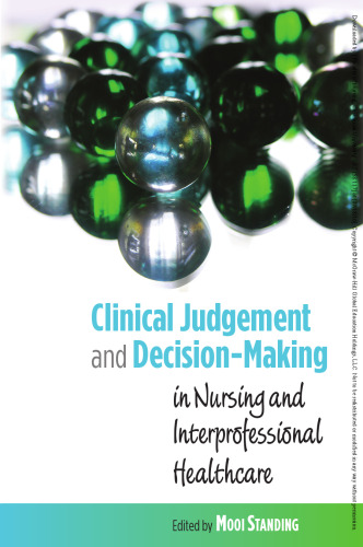 Clinical judgement and decision-making: in nursing and interprofessional healthcare