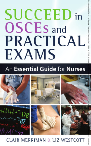 Succeed in OSCEs and practical exams: an essential guide for nurses