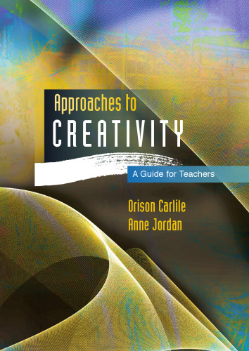 Approaches to Creativity: A Guide for Teachers