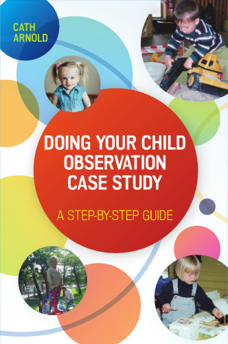 Doing Your Child Observation Case Study: a Step-By-Step Guide