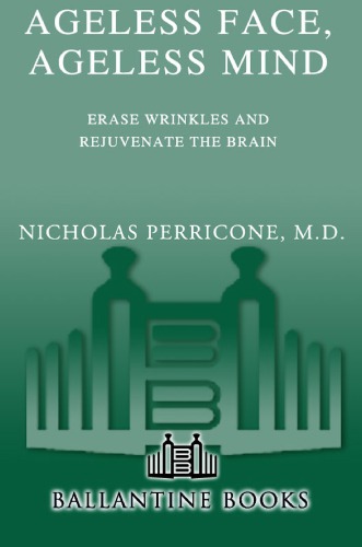 Ageless face, ageless mind: erase wrinkles and rejuvenate the brain