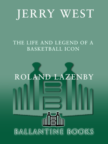 Jerry West: The Life and Legend of a Basketball Icon