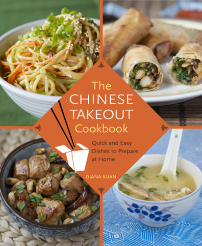 The Chinese takeout cookbook : quick and easy dishes to prepare at home