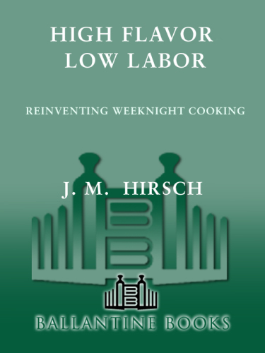 High flavor, low labor reinventing weeknight cooking