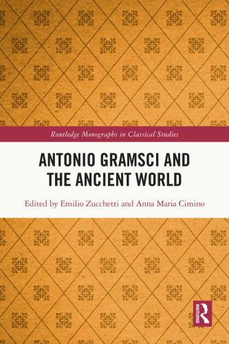 Antonio Gramsci and the Ancient World (Routledge Monographs in Classical Studies)