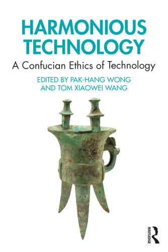 Harmonious Technology: A Confucian Ethics of Technology