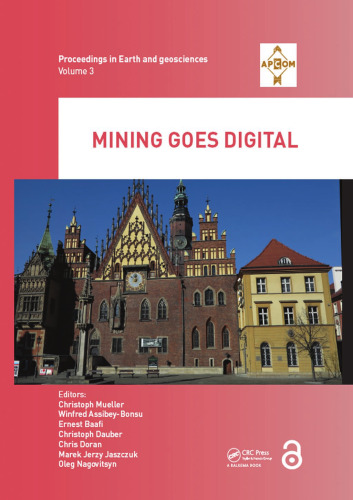 Mining goes digital : proceedings of the 39th international symposium 'Application of Computers and Operations Research in the Mineral Industry' (APCOM 2019), June 4-6, 2019, Wroclaw, Poland