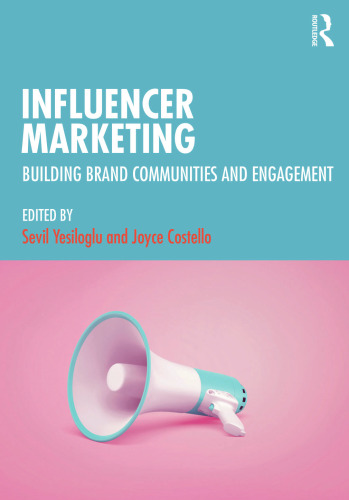 Influencer Marketing. Building Brand Communities and Engagement