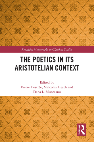The Poetics in its Aristotelian Context (Routledge Monographs in Classical Studies)
