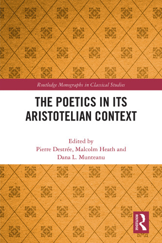 The Poetics in its Aristotelian Context (Routledge Monographs in Classical Studies)