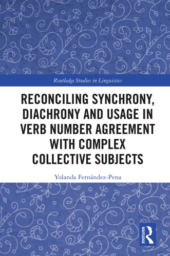 Reconciling Synchrony, Diachrony and Usage in Verb Number Agreement with Complex Collective Subjects