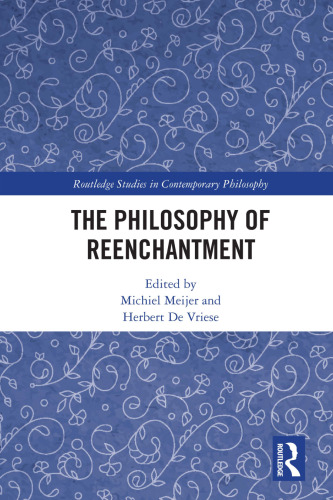 The Philosophy of Reenchantment (Routledge Studies in Contemporary Philosophy)
