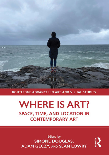 Where is Art?: Space, Time, and Location in Contemporary Art
