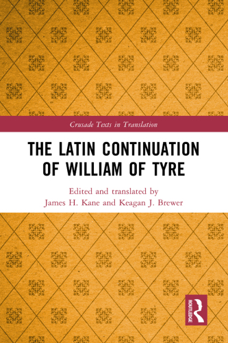 The Latin Continuation of William of Tyre, Crusade Texts in Translation