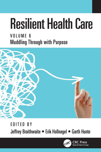 Resilient Health Care: Muddling Through with Purpose, Volume 6