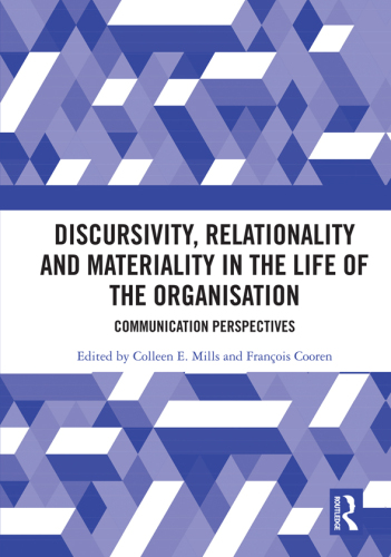 Discursivity, Relationality and Materiality in the Life of the Organisation