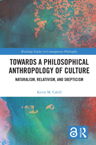 Towards a Philosophical Anthropology of Culture (Routledge Studies in Contemporary Philosophy)