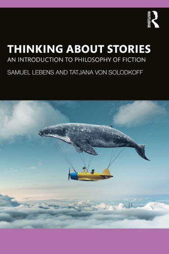 Thinking About Stories: An Introduction to Philosophy of Fiction