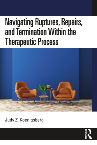 Navigating Ruptures, Repairs, and Termination Within the Therapeutic Process