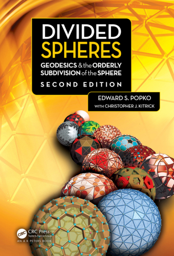 Divided Spheres: Geodesics and the Orderly Subdivision of the Sphere, 2nd Edition