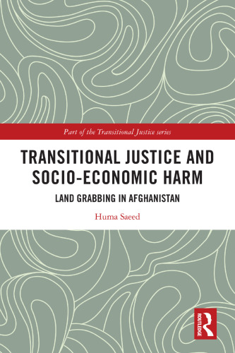 Transitional Justice and Socio-Economic Harm: Land Grabbing in Afghanistan