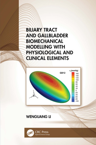 Biliary Tract and Gallbladder Biomechanical Modelling with Physiological and Clinical Elements