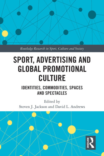 Sport, Advertising and Global Promotional Culture : Identities, Commodities, Spaces and Spectacles