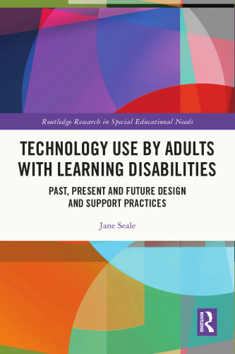 Technology Use by Adults with Learning Disabilities: Past, Present and Future Design and Support Practices