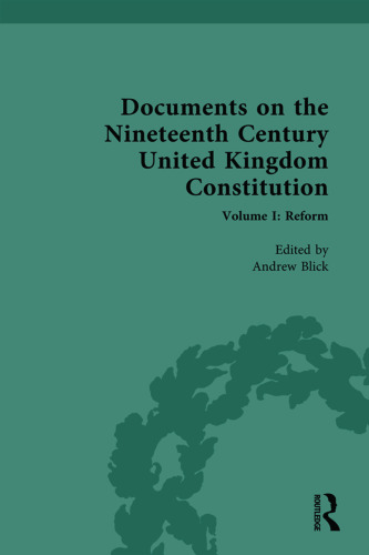 Documents on the Nineteenth Century United Kingdom Constitution: Volume I: Reform