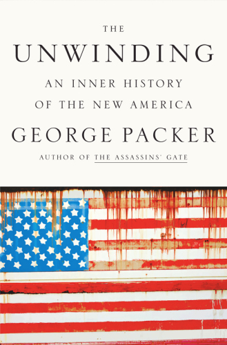 The unwinding : an inner history of the new America
