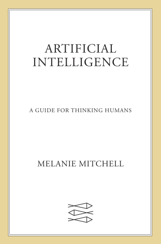 Artificial Intelligence: A Guide for Thinking Humans