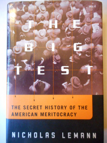 The Big Test - The Secret History of the American Meritocracy