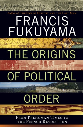 The Origins of Political Order: From Prehuman Times to the French Revolution