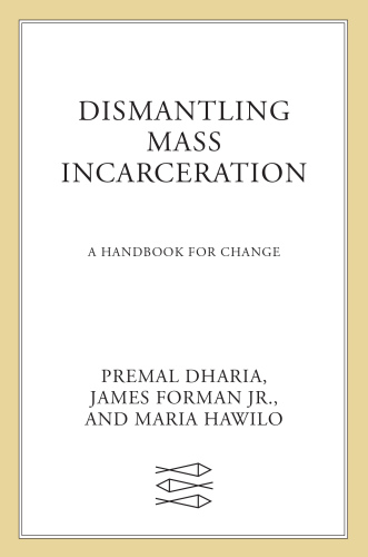 Dismantling Mass Incarceration: A Handbook for Change