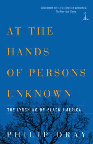 At the Hands of Persons Unknown: The Lynching of Black America