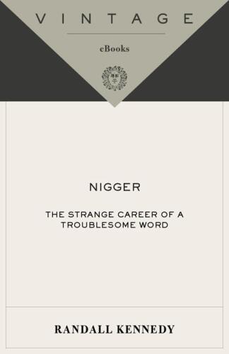 Nigger : The Strange Career of a Troublesome Word