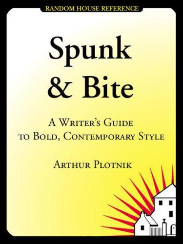Spunk & bite : a writer's guide to bold, contemporary style